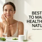 Best Ways To Maintain Healthy Skin Naturally